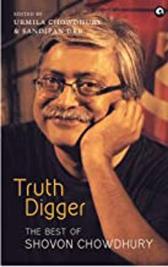 Cover page of the book 'TRUTH DIGGER : THEBEST OF SHOVON CHOWDHURY'